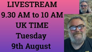 LIVESTREAM at 9.30 AM to 10 AM UK TIME on Tuesday 9th August
