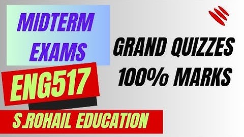 Eng517 || Grand Quizzes || Midterm Quizzes File prepared by @S.Rohail Education