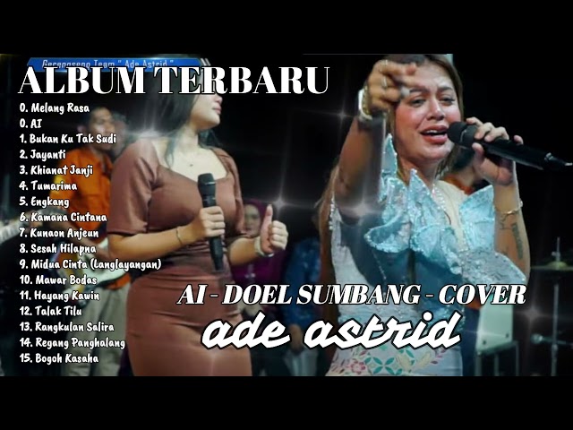 Ade Astrid - AI, Melang Rasa, Bukan Ku Tak Sudi - Full Album Terbaik Ade Astrid Terpopuler class=