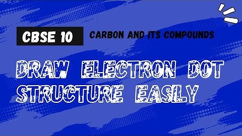 Draw electron dot structure easily | carbon and its compounds | class 10 cbse