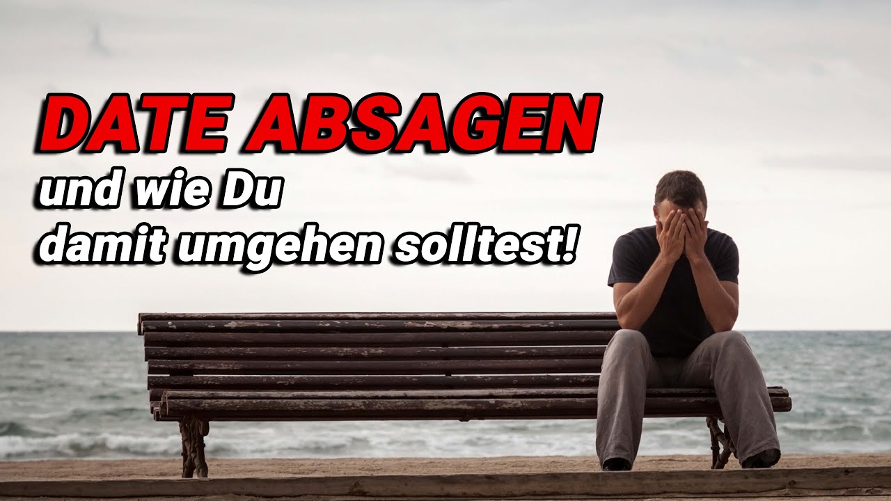 Date Absagen Um Sich Interessant Zu Machen Date absagen und wie du damit umgehen solltest! - YouTube