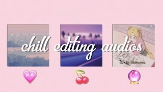 chill audios for edits🍒
