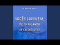 Vocês Larguem de Ta Falando da Vida dos Outros