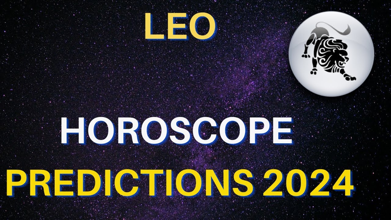 Leo Horoscope 2024 Leo Yearly Horoscope 2024 Predictions Leo