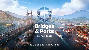Bridges & Ports | Release Trailer | Cities: Skylines II