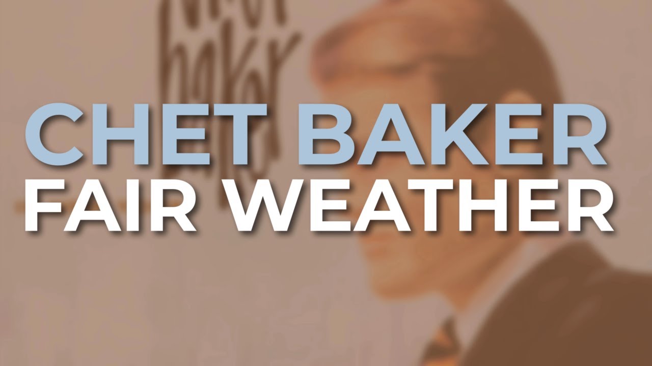 Chet Baker - Fair Weather (Official Audio) Chet Baker - Fair Weather (Official Audio)