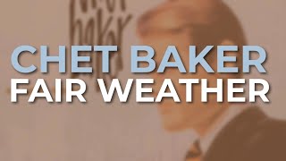 Chet Baker - Fair Weather (Official Audio)
