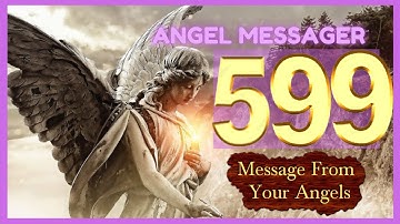 🎯Angel Number 599 Meaning❤️connect with your angels and guides
