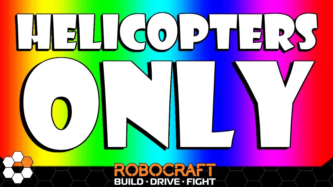 Helicopters Only // Let's Build a Great One // Robocraft
