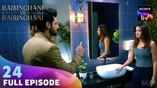 Anushka और Virat के बीच हुई Argument | Raisinghani vs Raisinghani | Ep 24 | Full Episode