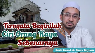 Ternyata Beginilah Ciri Orang Kaya yang Sebenarnya - Habib Ahmad bin Hasan Alaydrus