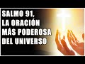 Salmo 91, la Oración Más Poderosa del Universo \ Oraciones Poderosas