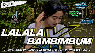 DJ LALALA Y2K X BAMBIMBUM | JINGLE ANDALAN TIM NGEMBES  & PUTRA SKS AUDIO