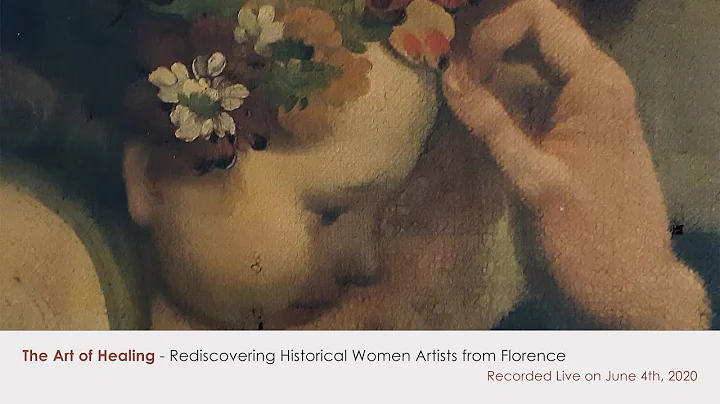 The Art of Healing - Rediscovering Historical Women Artists from Florence