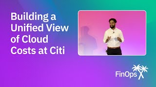 Building a Unified View of Cloud Costs at Citi