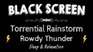 99% Instantly Fall Asleep, Beat Insomnia | Rowdy Thunder, Torrential Rainstorm & Thunder at Night ⚡