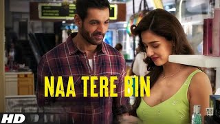 Naa Tere Bin (Audio) - Ek Villain Returns | John,Disha,Arjun,Tara | Tanishk, Altamash | Bhushan K