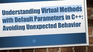 Understanding Virtual Methods with Default Parameters in C+ + : Avoiding Unexpected Behavior