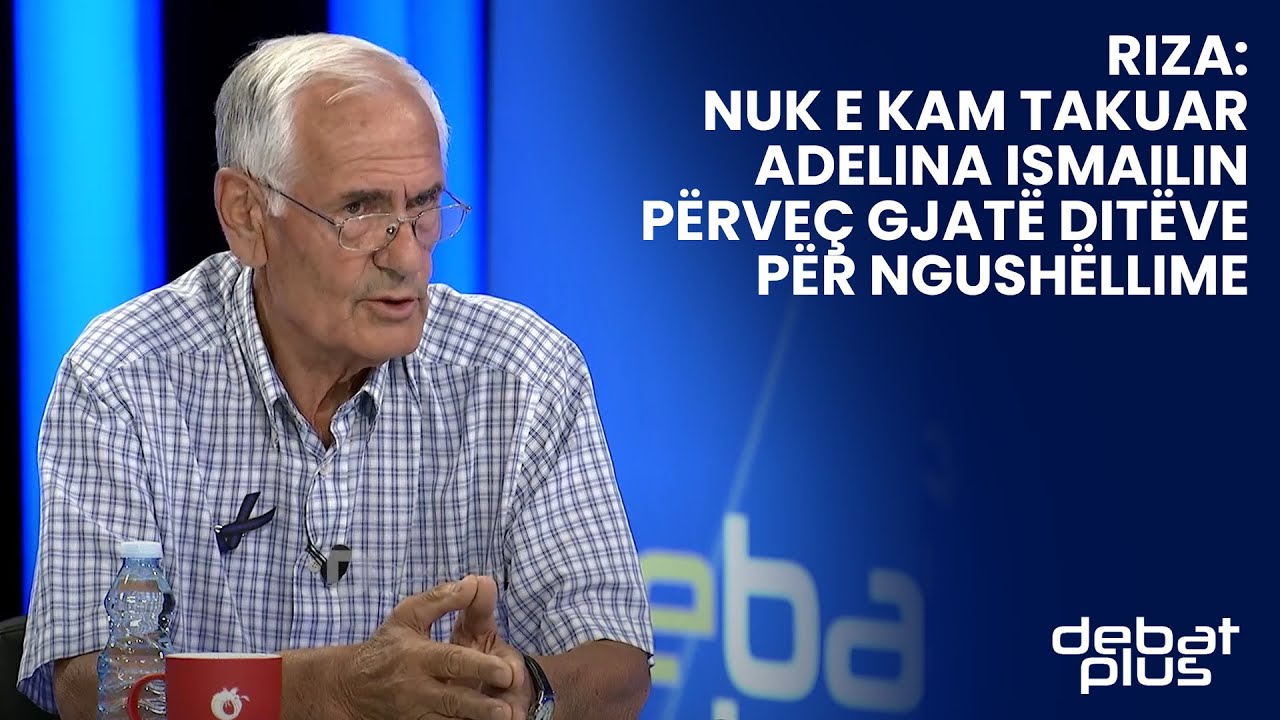 Riza: Nuk e kam takuar Adelina Ismailin përveç gjatë ditëve për ngushëllime