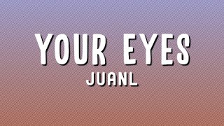 JuanL - Your Eyes (Lyrics)