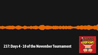 237: Days 4 - 10 of the November Tournament | Sumo Kaboom