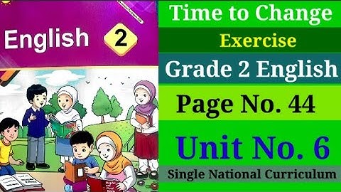 Time to Change Exercise Grade 2 English Page No. 44 Unit No. 6