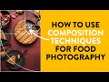 How to use Compositional Techniques to Improve your Food Photography