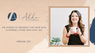 The Power of Pinterest for Your Spa's Ecommerce Store with Kate Ahl