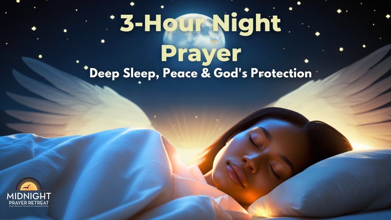 3-HOUR NIGHT PRAYER,  DEEP SLEEP, PEACE & GOD'S PROTECTION
