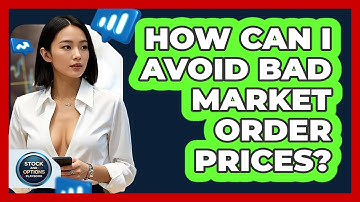 How Can I Avoid Bad Market Order Prices? - Stock and Options Playbook