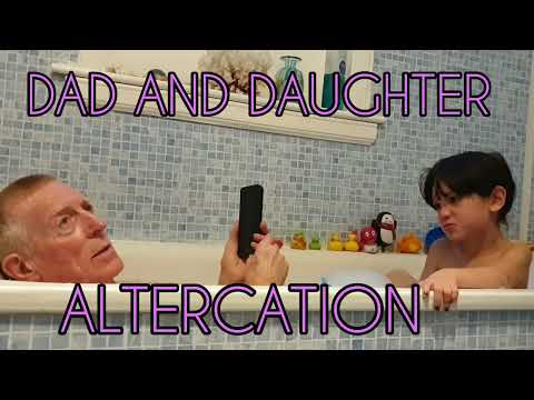 Dad and Daughter Argument in the Bath @denisemariesjourney