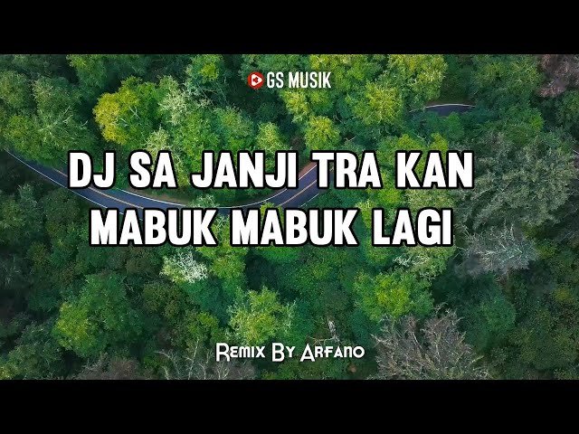 DJ Sa Janji Tra Kan Mabuk Mabok Lagi Remix TikTok (Lirik) class=