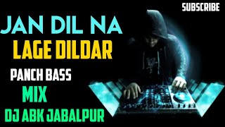 Jab Dil Na Lage Dildar Remix By Dj ABK JABALPUR