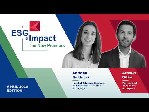 ESG & Impact - The New Pioneers - Adriana Balducci and Arnaud Gillin (Innpact)