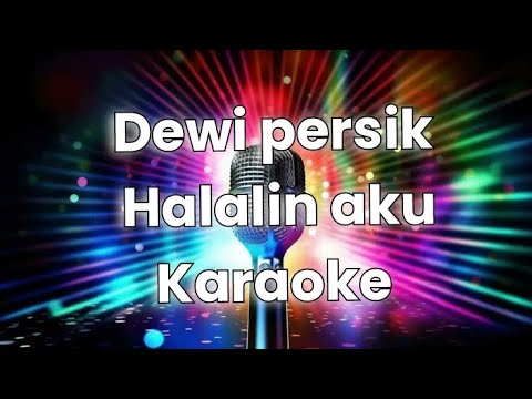 Dewi persik halalin aku karaoke