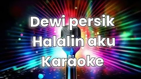Dewi persik halalin aku karaoke