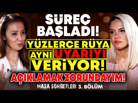 Süreç Başladı! Yüzlerce RÜYA aynı UYARIYI Veriyor! Açıklamak Zorundayım! Masa Sohbetleri 3. Bölüm