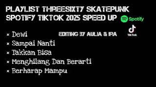 PLAYLIST THREESIXTY SKATEPUNK SPOTIFY TIKTOK 2025 SPEED UP