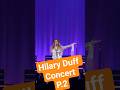 Hilary Duff Concert #hilaryduff #concert #hilaryduffconcert #hilaryduff2026