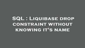 SQL : Liquibase drop constraint without knowing it
