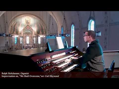 Ralph Holtzhauser — Improvisation We Shall Over Come by Carl Haywood