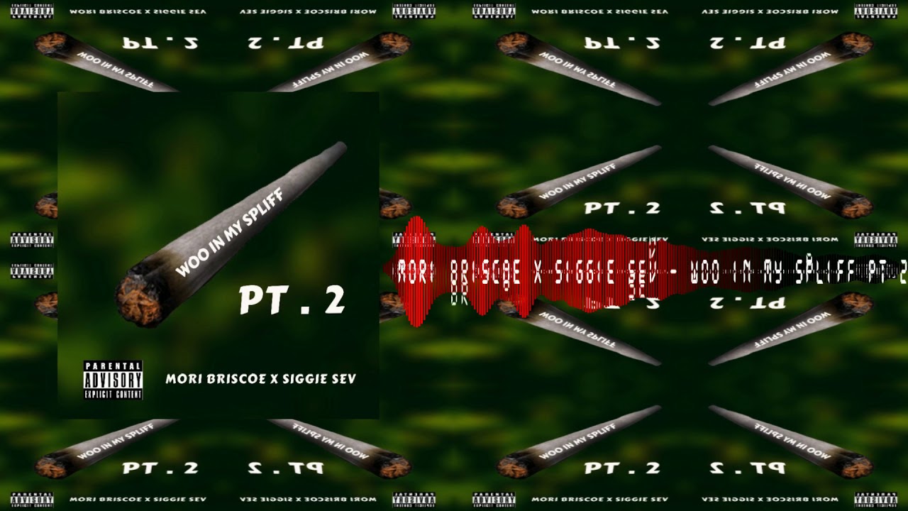 rap song 2019 Mori Briscoe x Siggie Sev - Woo in My Spliff Pt 2 (Audio)