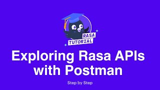 Rasa Tutorials - Exploring Rasa APIs with Postman