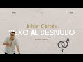 SEXO AL DESNUDO - Johan Cortés | We Church #artesano