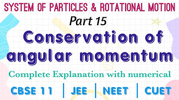 Part 15 | Conservation of angular momentum | With Numerical | Class 11 | CUET | NEET | JEE MAIN