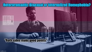 Heteroromantic Bisexual or Internalized Homophobia?