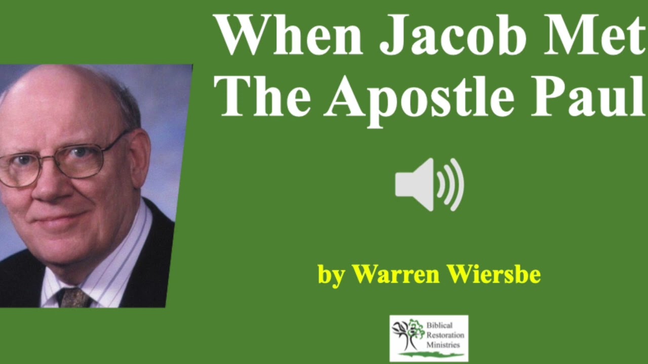 (Sermon) When Jacob Met The Apostle Paul - Warren Wiersbe