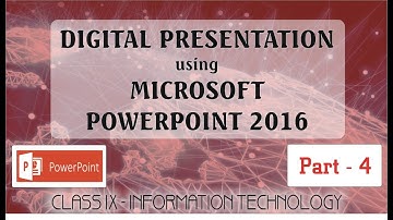 Digital Presentation || Microsoft PowerPoint || Part 4 || Class  9 - Information Technology