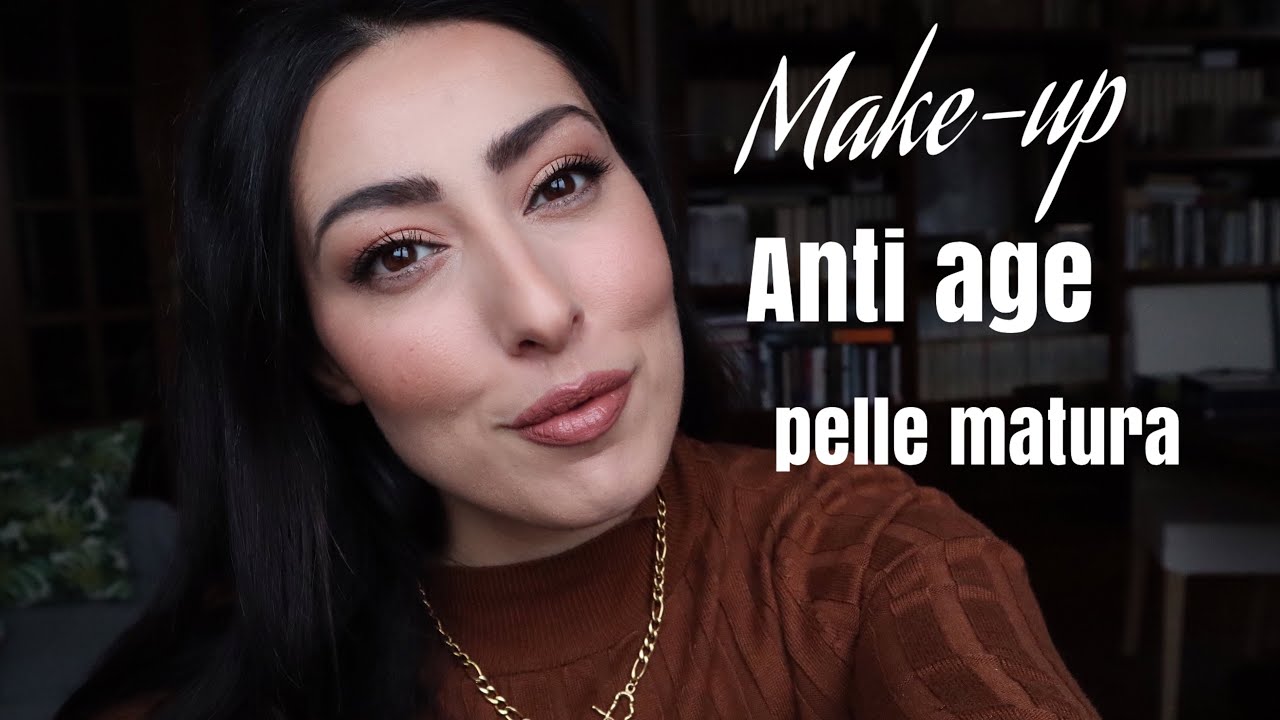 MAKE UP ANTI AGE PELLE MATURA prodotti e trucchetti