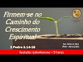 2 Pedro 3.14-18 = Firmem se no Caminho do Crescimento Espiritual - EBD   28.11.2021